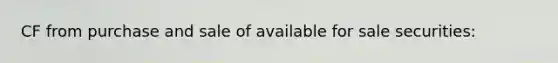 CF from purchase and sale of available for sale securities: