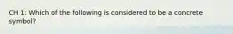 CH 1: Which of the following is considered to be a concrete symbol?