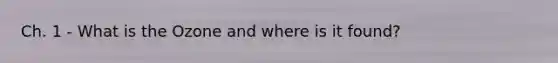 Ch. 1 - What is the Ozone and where is it found?
