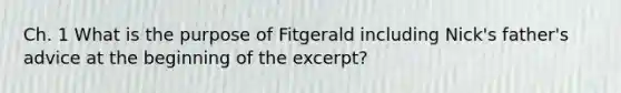 Ch. 1 What is the purpose of Fitgerald including Nick's father's advice at the beginning of the excerpt?