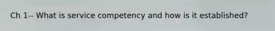 Ch 1-- What is service competency and how is it established?