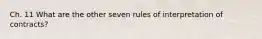 Ch. 11 What are the other seven rules of interpretation of contracts?