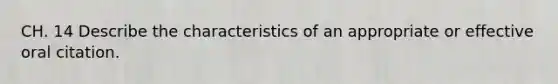 CH. 14 Describe the characteristics of an appropriate or effective oral citation.