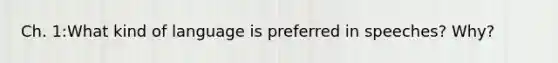 Ch. 1:What kind of language is preferred in speeches? Why?