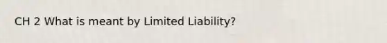 CH 2 What is meant by Limited Liability?