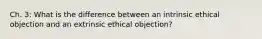 Ch. 3: What is the difference between an intrinsic ethical objection and an extrinsic ethical objection?