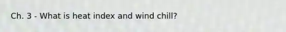 Ch. 3 - What is heat index and wind chill?