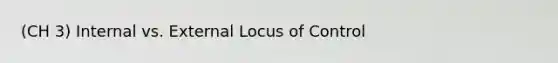 (CH 3) Internal vs. External Locus of Control