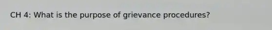 CH 4: What is the purpose of grievance procedures?