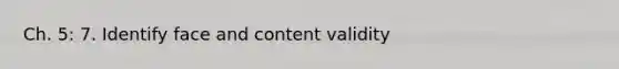 Ch. 5: 7. Identify face and content validity