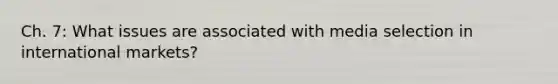 Ch. 7: What issues are associated with media selection in international markets?