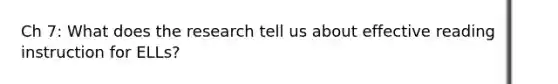 Ch 7: What does the research tell us about effective reading instruction for ELLs?