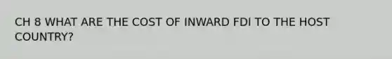 CH 8 WHAT ARE THE COST OF INWARD FDI TO THE HOST COUNTRY?