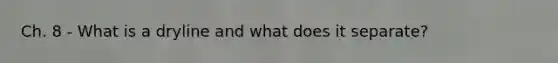 Ch. 8 - What is a dryline and what does it separate?