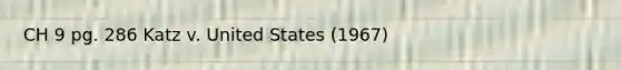 CH 9 pg. 286 Katz v. United States (1967)