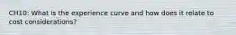 CH10: What is the experience curve and how does it relate to cost considerations?