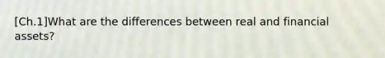 [Ch.1]What are the differences between real and financial assets?