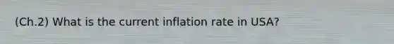 (Ch.2) What is the current inflation rate in USA?