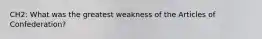 CH2: What was the greatest weakness of the Articles of Confederation?