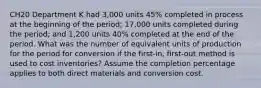 CH20 Department K had 3,000 units 45% completed in process at the beginning of the period; 17,000 units completed during the period; and 1,200 units 40% completed at the end of the period. What was the number of equivalent units of production for the period for conversion if the first-in, first-out method is used to cost inventories? Assume the completion percentage applies to both direct materials and conversion cost.