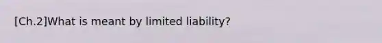 [Ch.2]What is meant by limited liability?