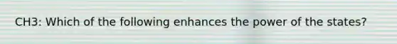 CH3: Which of the following enhances the power of the states?