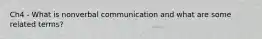 Ch4 - What is nonverbal communication and what are some related terms?