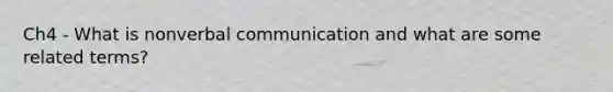 Ch4 - What is nonverbal communication and what are some related terms?