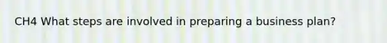 CH4 What steps are involved in preparing a business plan?