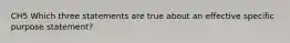 CH5 Which three statements are true about an effective specific purpose statement?