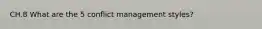 CH.8 What are the 5 conflict management styles?
