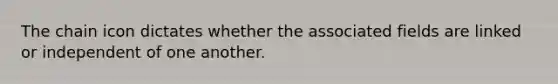 The chain icon dictates whether the associated fields are linked or independent of one another.