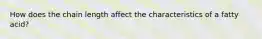 How does the chain length affect the characteristics of a fatty acid?