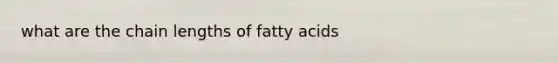 what are the chain lengths of fatty acids