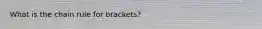 What is the chain rule for brackets?