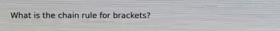 What is the chain rule for brackets?