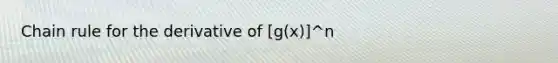 Chain rule for the derivative of [g(x)]^n