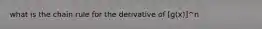 what is the chain rule for the derivative of [g(x)]^n