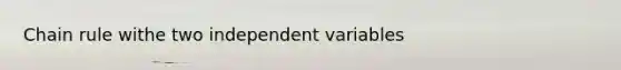 Chain rule withe two independent variables