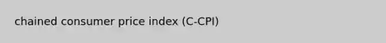 chained consumer price index (C-CPI)