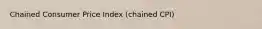 Chained Consumer Price Index (chained CPI)