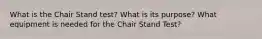 What is the Chair Stand test? What is its purpose? What equipment is needed for the Chair Stand Test?