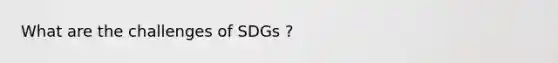 What are the challenges of SDGs ?