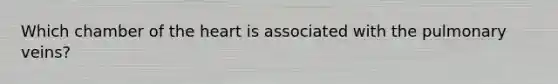Which chamber of the heart is associated with the pulmonary veins?