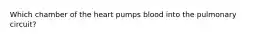 Which chamber of the heart pumps blood into the pulmonary circuit?