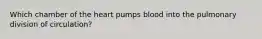 Which chamber of the heart pumps blood into the pulmonary division of circulation?