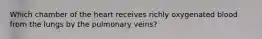 Which chamber of the heart receives richly oxygenated blood from the lungs by the pulmonary veins?