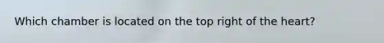 Which chamber is located on the top right of the heart?