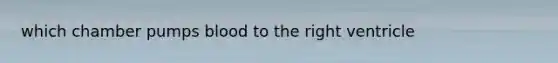 which chamber pumps blood to the right ventricle