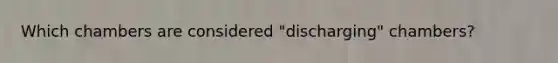 Which chambers are considered "discharging" chambers?